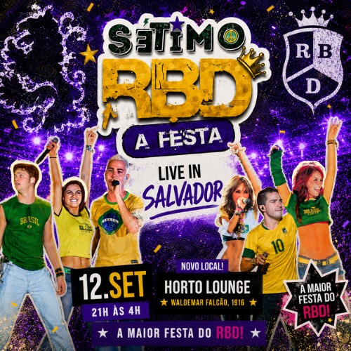 SÉTIMO RBD - A FESTA - LIVE IN SALVADOR 12 DE SETEMBRO DE 2026